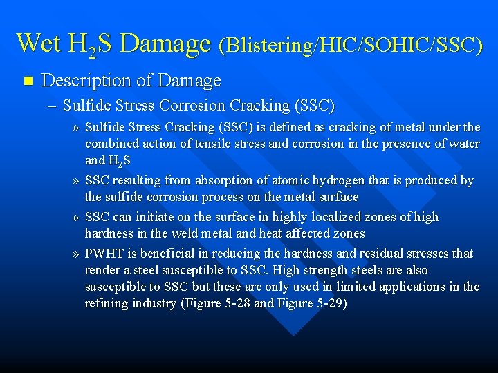 Wet H 2 S Damage (Blistering/HIC/SOHIC/SSC) n Description of Damage – Sulfide Stress Corrosion