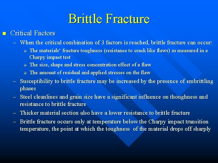 Brittle Fracture n Critical Factors – When the critical combination of 3 factors is