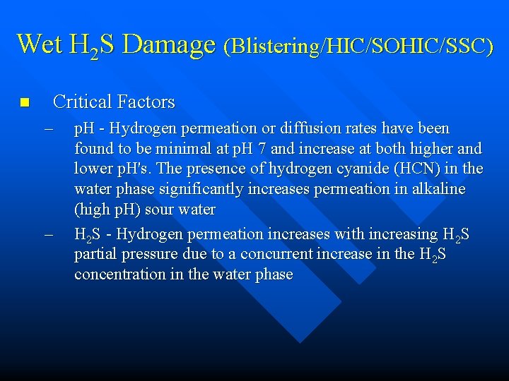 Wet H 2 S Damage (Blistering/HIC/SOHIC/SSC) n Critical Factors – – p. H -