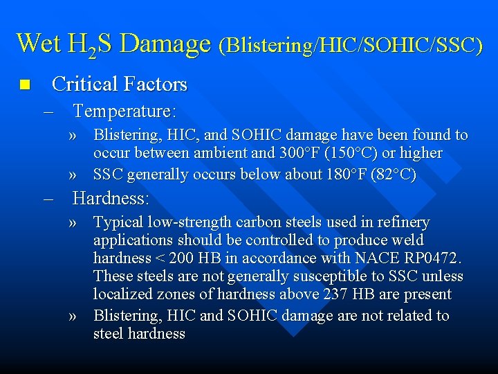 Wet H 2 S Damage (Blistering/HIC/SOHIC/SSC) n Critical Factors – Temperature: » Blistering, HIC,