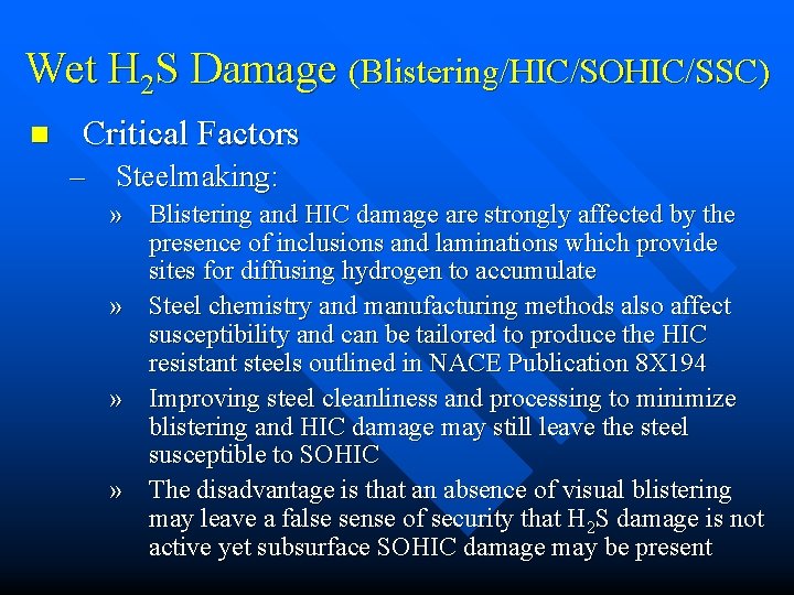 Wet H 2 S Damage (Blistering/HIC/SOHIC/SSC) n Critical Factors – Steelmaking: » Blistering and