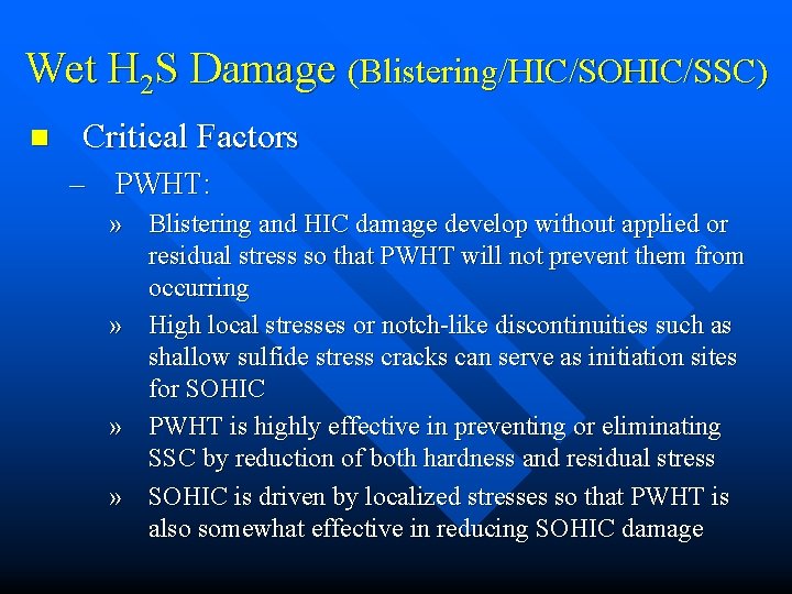Wet H 2 S Damage (Blistering/HIC/SOHIC/SSC) n Critical Factors – PWHT: » Blistering and