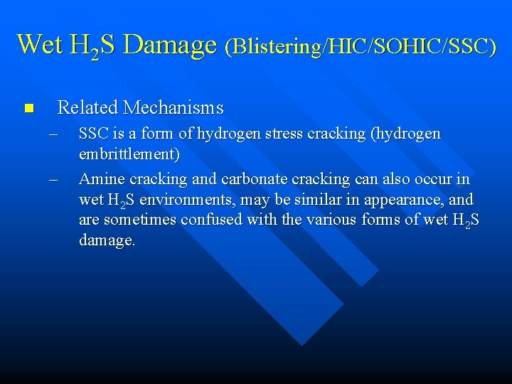 Wet H 2 S Damage (Blistering/HIC/SOHIC/SSC) n Related Mechanisms – – SSC is a