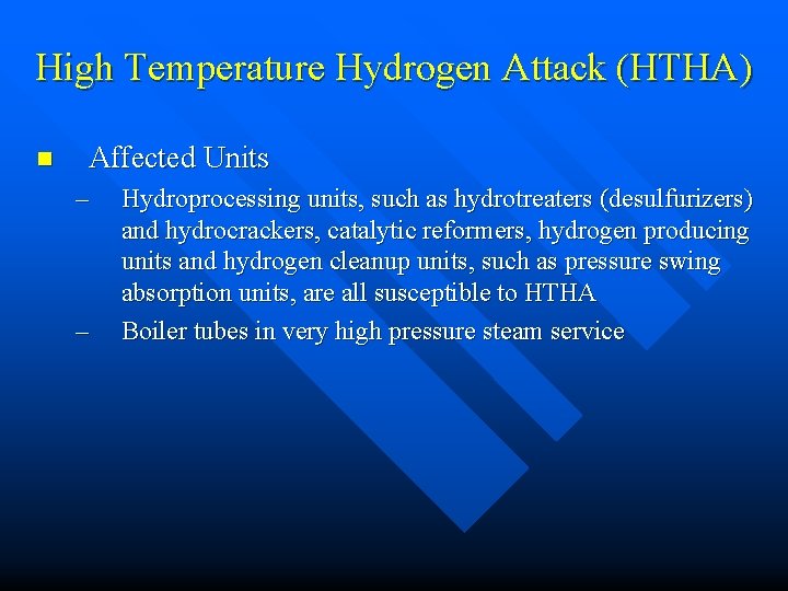 High Temperature Hydrogen Attack (HTHA) n Affected Units – – Hydroprocessing units, such as