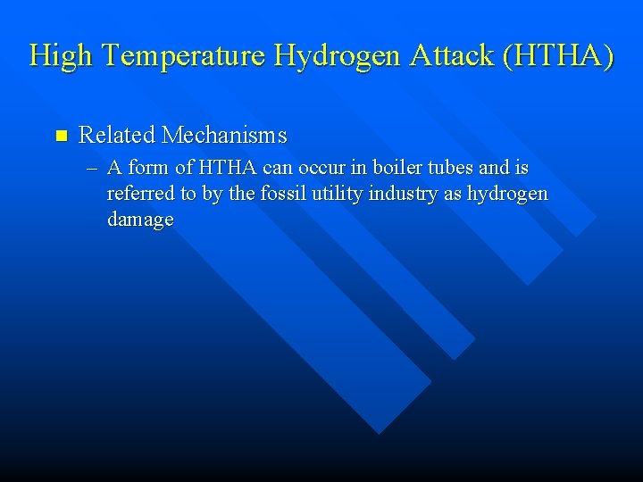 High Temperature Hydrogen Attack (HTHA) n Related Mechanisms – A form of HTHA can
