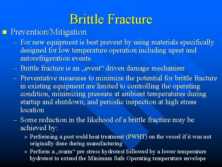Brittle Fracture n Prevention/Mitigation – For new equipment is best prevent by using materials