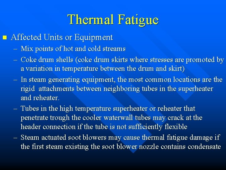 Thermal Fatigue n Affected Units or Equipment – Mix points of hot and cold