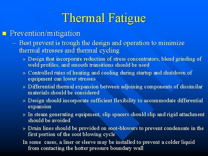 Thermal Fatigue n Prevention/mitigation – Best prevent is trough the design and operation to