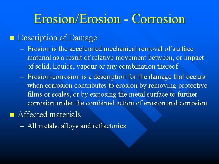 Erosion/Erosion - Corrosion n Description of Damage – Erosion is the accelerated mechanical removal