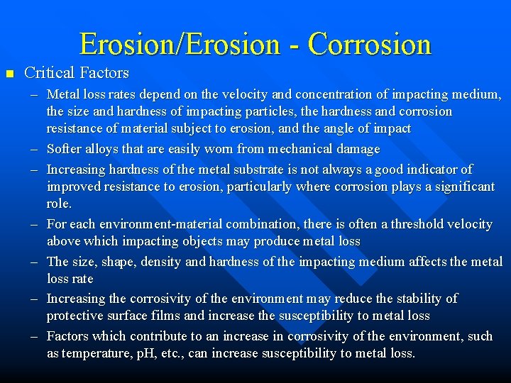 Erosion/Erosion - Corrosion n Critical Factors – Metal loss rates depend on the velocity