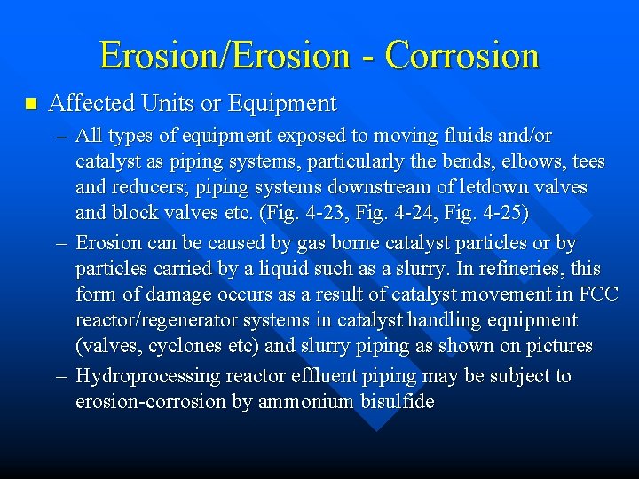 Erosion/Erosion - Corrosion n Affected Units or Equipment – All types of equipment exposed