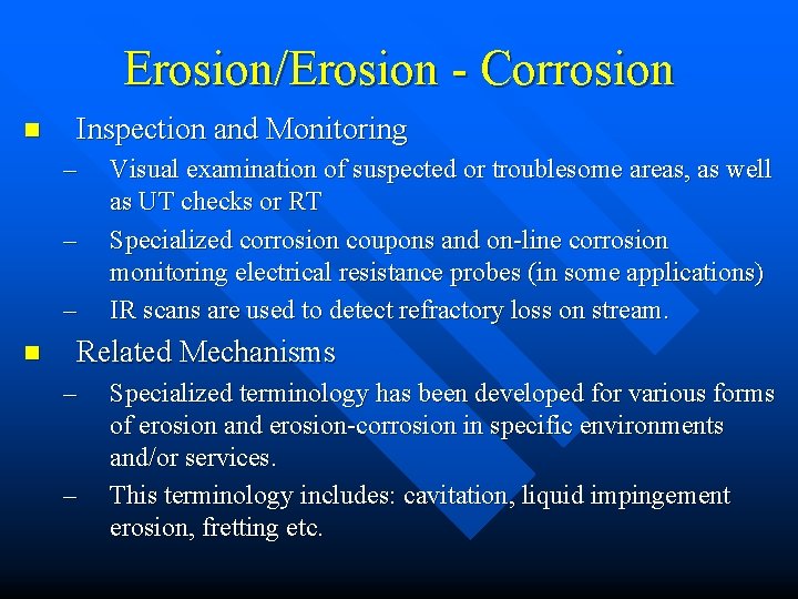 Erosion/Erosion - Corrosion n Inspection and Monitoring – – – n Visual examination of