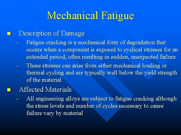 Mechanical Fatigue n Description of Damage – – n Fatigue cracking is a mechanical