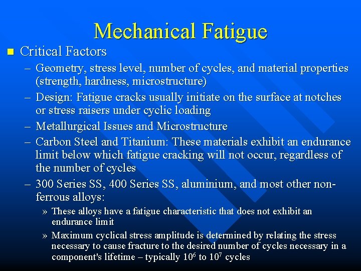 Mechanical Fatigue n Critical Factors – Geometry, stress level, number of cycles, and material