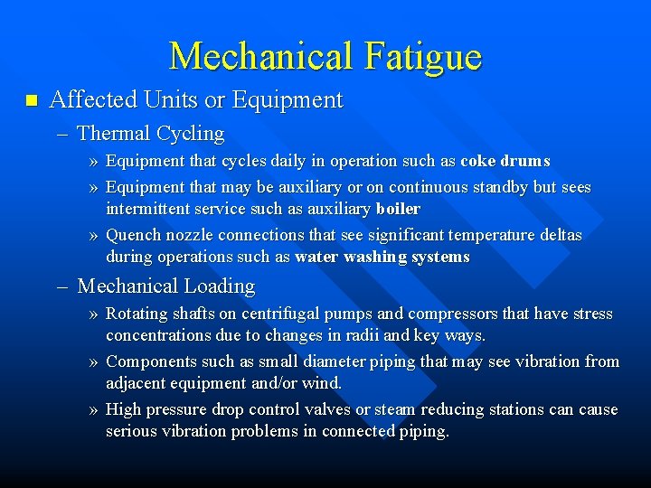 Mechanical Fatigue n Affected Units or Equipment – Thermal Cycling » Equipment that cycles