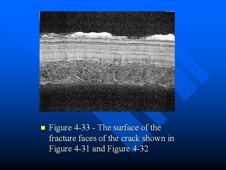 n Figure 4 -33 - The surface of the fracture faces of the crack