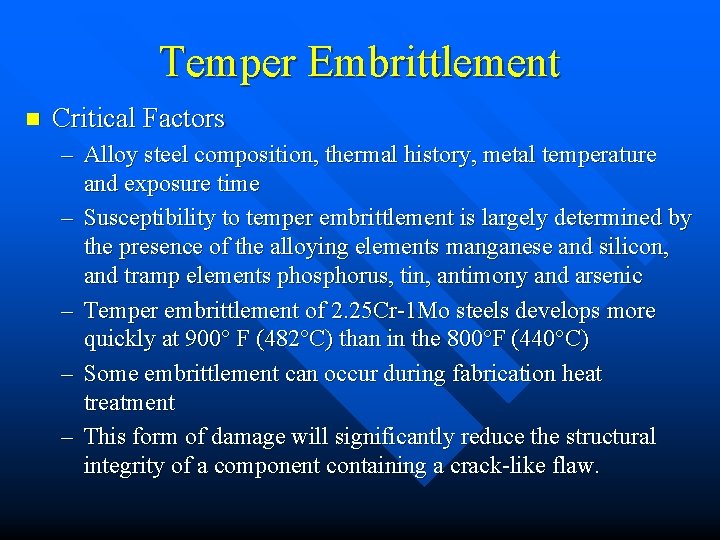 Temper Embrittlement n Critical Factors – Alloy steel composition, thermal history, metal temperature and