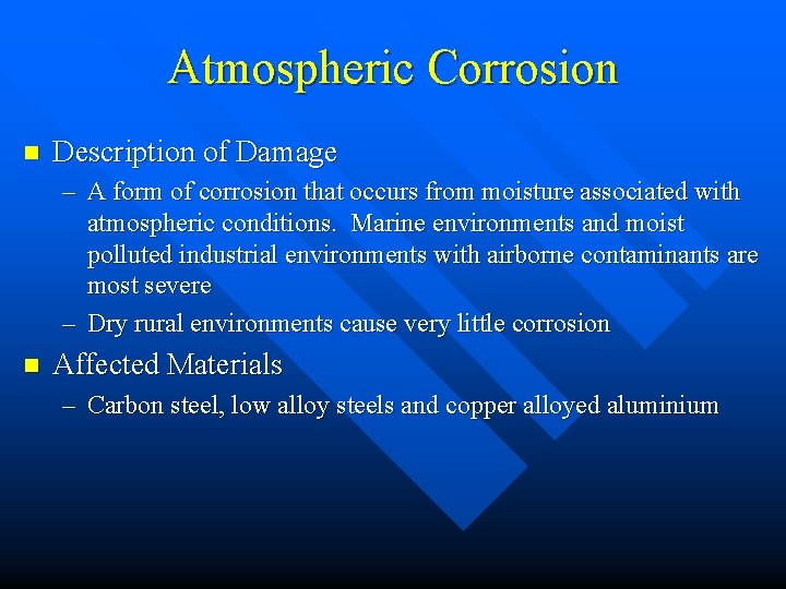 Atmospheric Corrosion n Description of Damage – A form of corrosion that occurs from