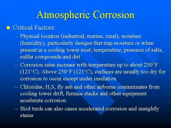 Atmospheric Corrosion n Critical Factors: – Physical location (industrial, marine, rural); moisture (humidity), particularly