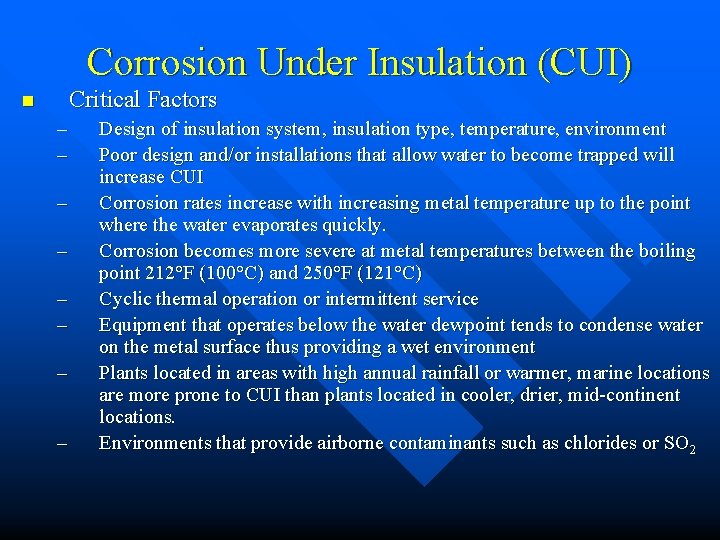 Corrosion Under Insulation (CUI) Critical Factors n – – – – Design of insulation