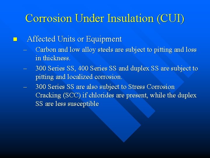 Corrosion Under Insulation (CUI) n Affected Units or Equipment – – – Carbon and