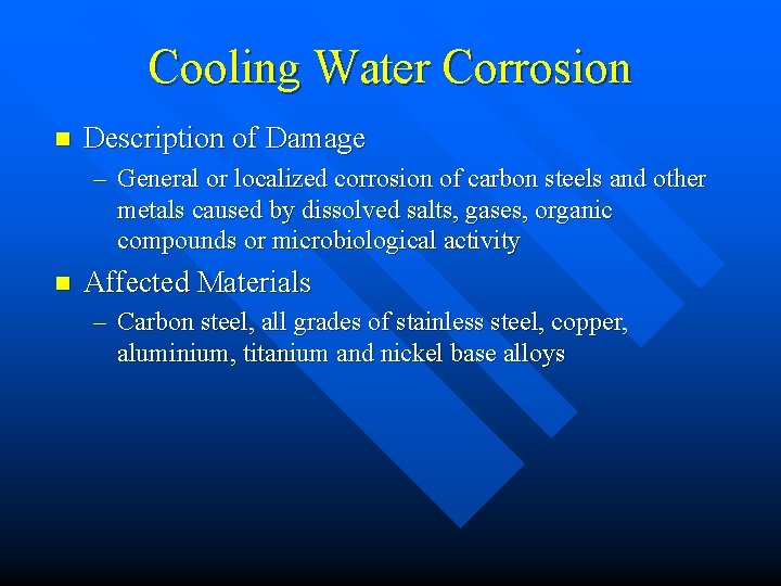 Cooling Water Corrosion n Description of Damage – General or localized corrosion of carbon