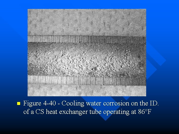 n Figure 4 -40 - Cooling water corrosion on the ID. of a CS