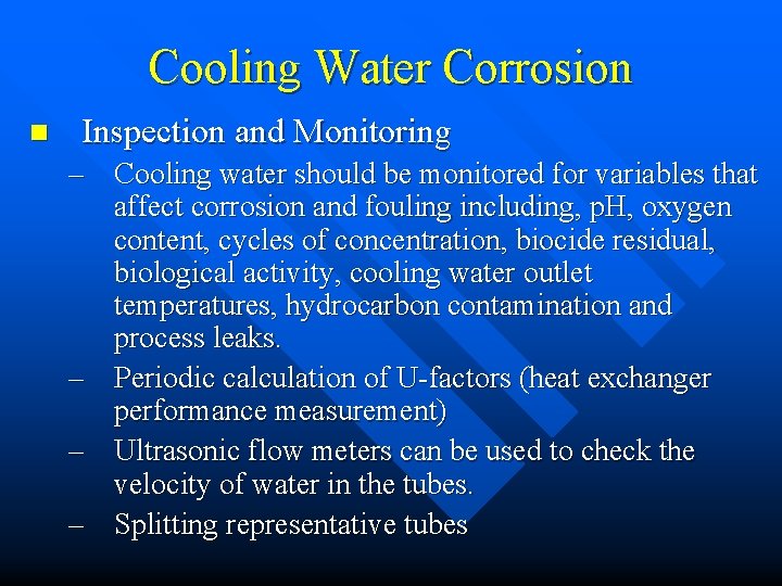 Cooling Water Corrosion n Inspection and Monitoring – Cooling water should be monitored for