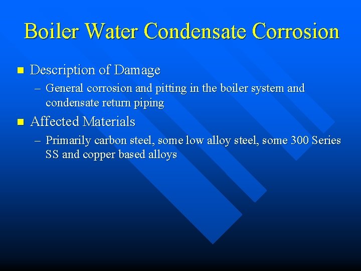 Boiler Water Condensate Corrosion n Description of Damage – General corrosion and pitting in