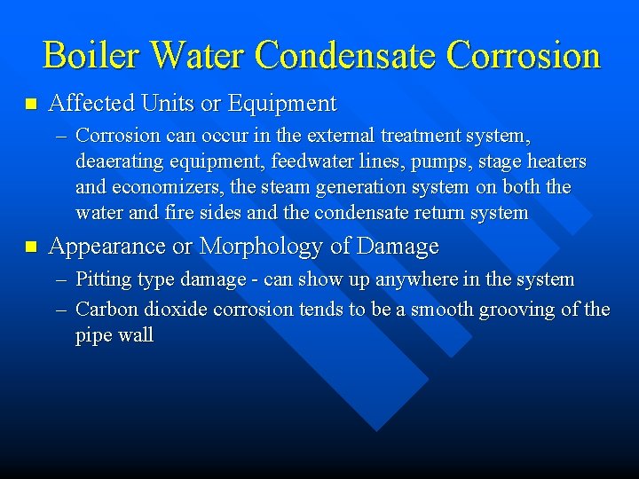 Boiler Water Condensate Corrosion n Affected Units or Equipment – Corrosion can occur in