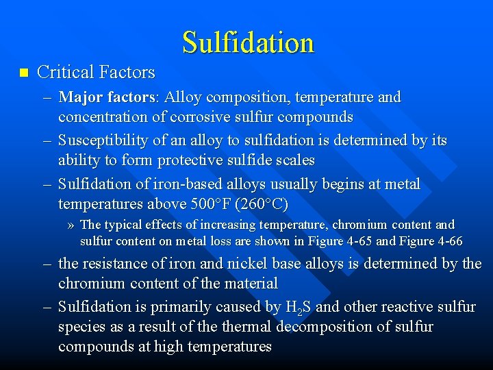 Sulfidation n Critical Factors – Major factors: Alloy composition, temperature and concentration of corrosive