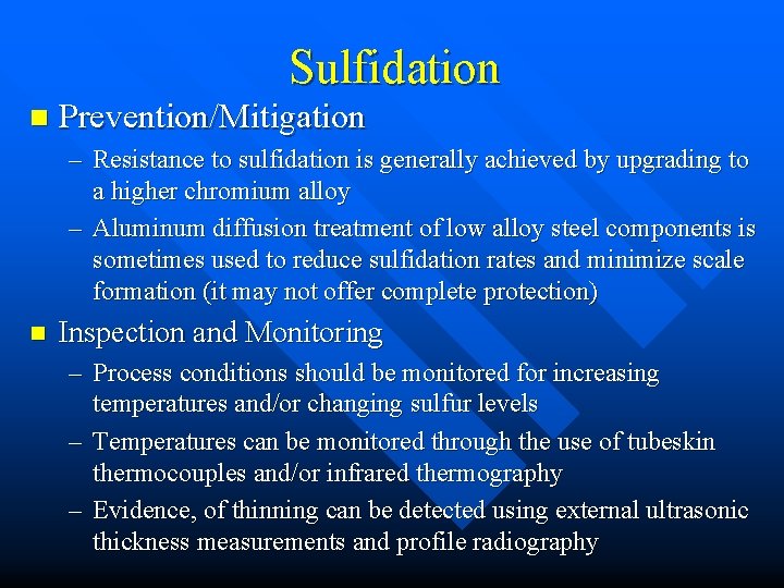 Sulfidation n Prevention/Mitigation – Resistance to sulfidation is generally achieved by upgrading to a