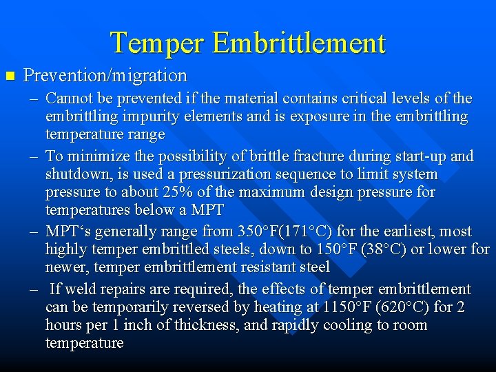 Temper Embrittlement n Prevention/migration – Cannot be prevented if the material contains critical levels