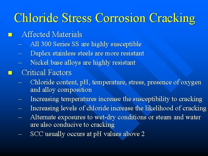 Chloride Stress Corrosion Cracking n Affected Materials – – – n All 300 Series