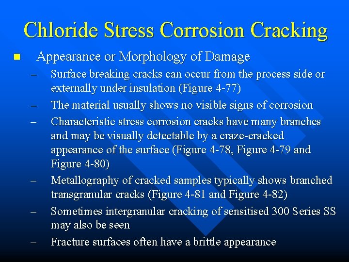 Chloride Stress Corrosion Cracking n Appearance or Morphology of Damage – – – Surface