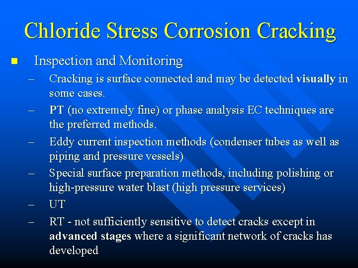 Chloride Stress Corrosion Cracking n Inspection and Monitoring – – – Cracking is surface