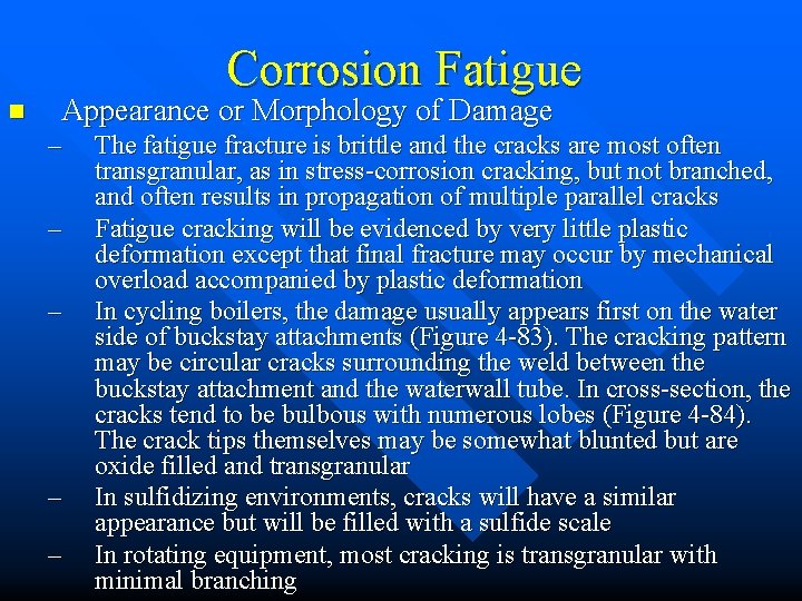 Corrosion Fatigue n Appearance or Morphology of Damage – – – The fatigue fracture