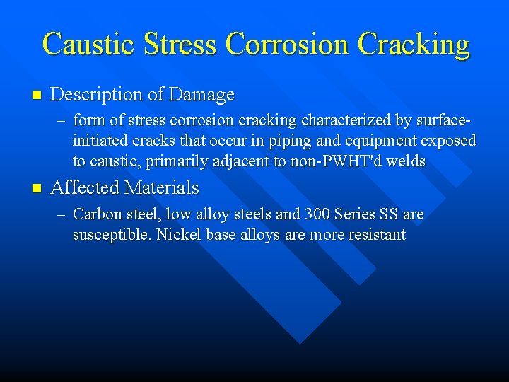 Caustic Stress Corrosion Cracking n Description of Damage – form of stress corrosion cracking