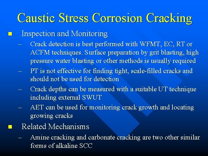 Caustic Stress Corrosion Cracking n Inspection and Monitoring – – n Crack detection is