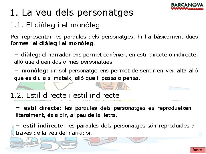 1. La veu dels personatges 1. 1. El diàleg i el monòleg Per representar