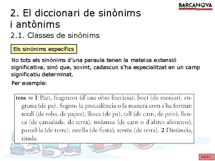 2. El diccionari de sinònims i antònims 2. 1. Classes de sinònims Els sinònims