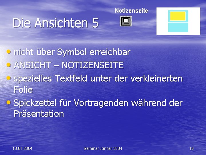 Notizenseite Die Ansichten 5 • nicht über Symbol erreichbar • ANSICHT – NOTIZENSEITE •