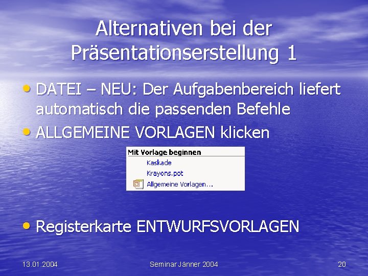 Alternativen bei der Präsentationserstellung 1 • DATEI – NEU: Der Aufgabenbereich liefert automatisch die