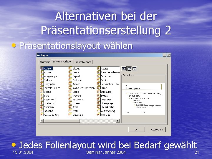 Alternativen bei der Präsentationserstellung 2 • Präsentationslayout wählen • Jedes Folienlayout wird bei Bedarf