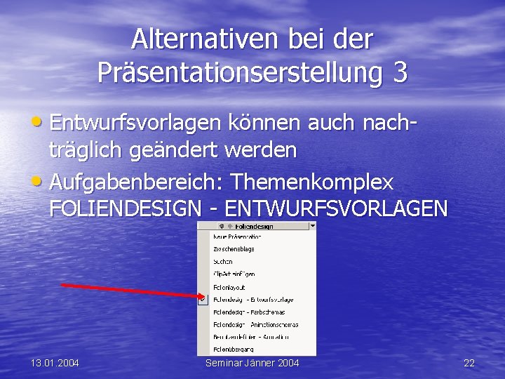 Alternativen bei der Präsentationserstellung 3 • Entwurfsvorlagen können auch nach- träglich geändert werden •