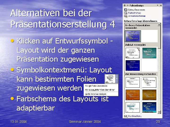 Alternativen bei der Präsentationserstellung 4 • Klicken auf Entwurfssymbol Layout wird der ganzen Präsentation