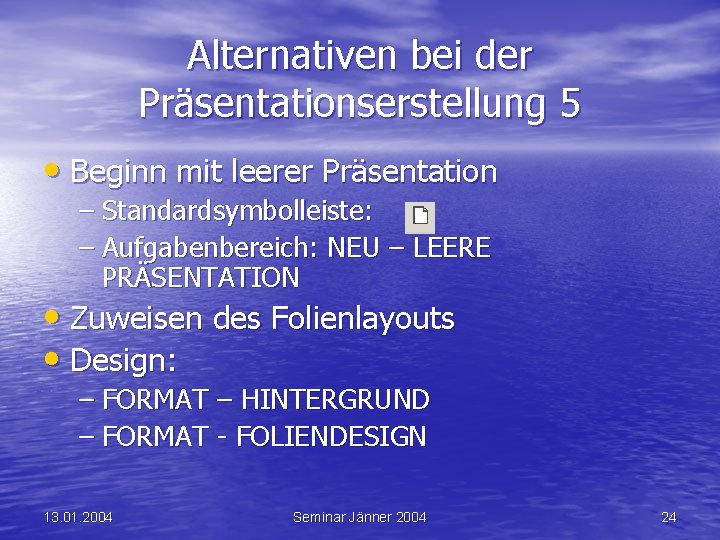 Alternativen bei der Präsentationserstellung 5 • Beginn mit leerer Präsentation – Standardsymbolleiste: – Aufgabenbereich: