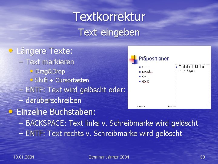 Textkorrektur Text eingeben • Längere Texte: – Text markieren • Drag&Drop • Shift +