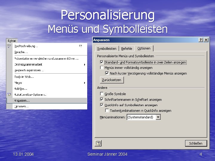 Personalisierung Menüs und Symbolleisten 13. 01. 2004 Seminar Jänner 2004 4 