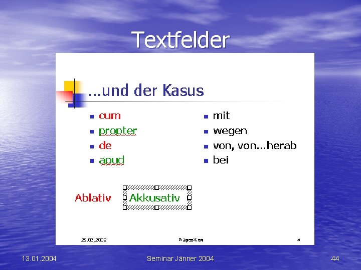 Textfelder 13. 01. 2004 Seminar Jänner 2004 44 